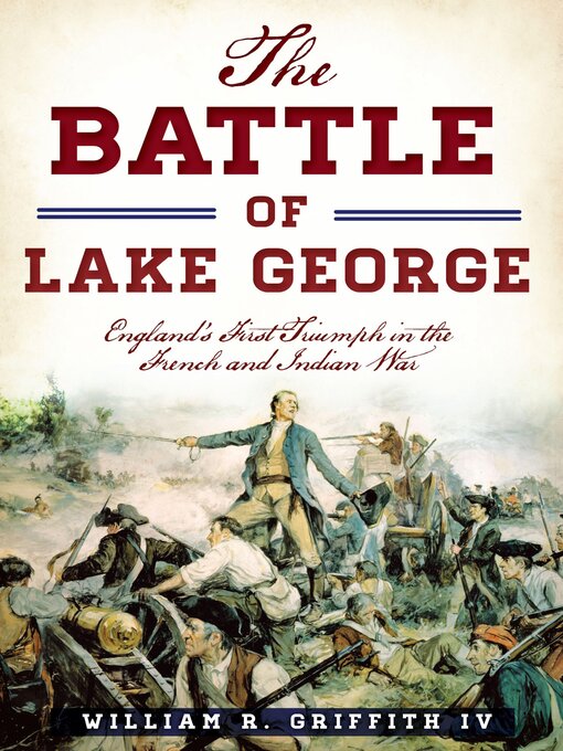 Title details for The Battle of Lake George by William R. Griffith - Available